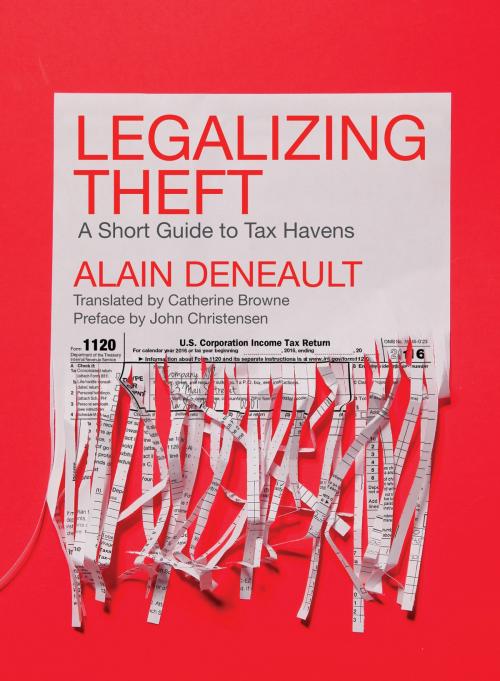 Cover of the book Legalizing Theft by Alain Deneault, Fernwood Publishing