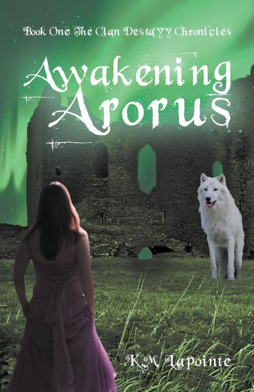 Cover of the book Awakening Arorus by K. M. Lapointe, Tellwell Talent