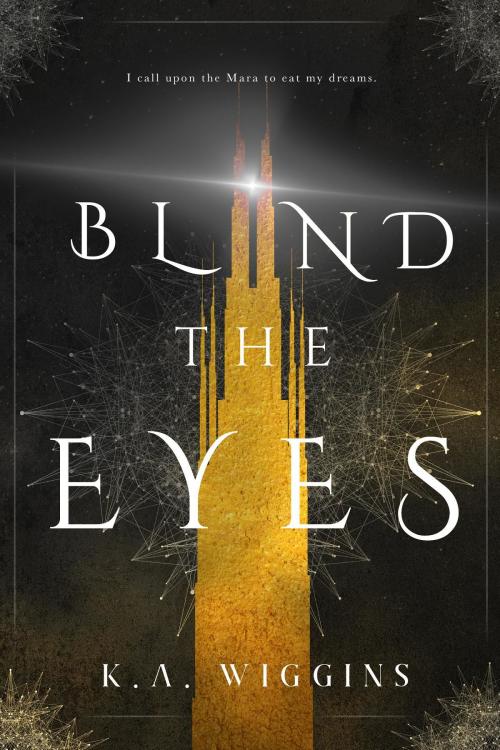 Cover of the book Blind the Eyes by K.A. Wiggins, Snowmelt & Stumps
