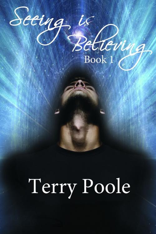 Cover of the book Seeing is Believing by Terry Poole, Terry Poole