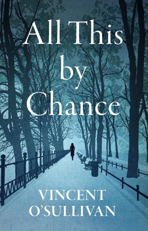 Cover of the book All This By Chance by Vincent O'Sullivan, Victoria University Press
