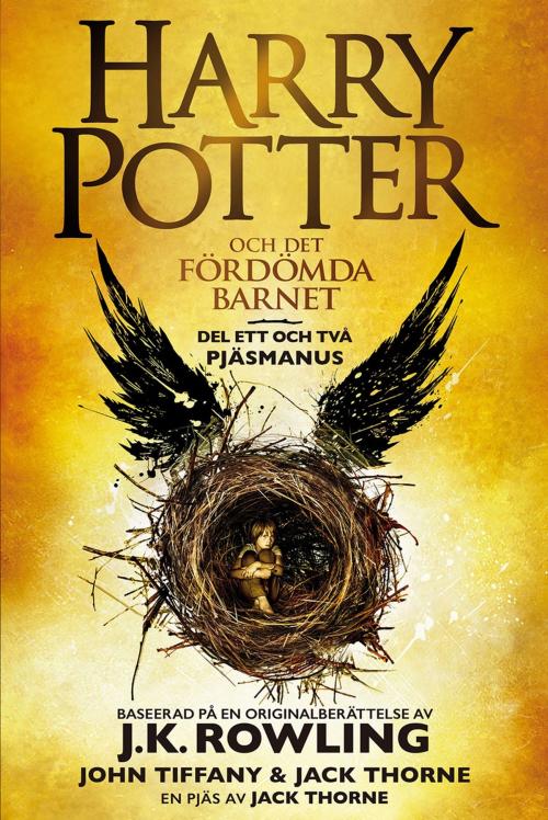 Cover of the book Harry Potter och Det fördömda barnet Del ett och två by J.K. Rowling, John Tiffany, Jack Thorne, Pottermore Publishing