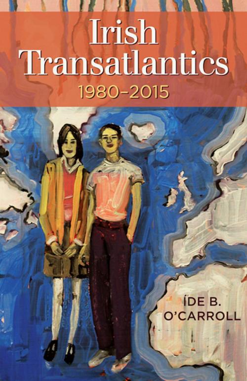 Cover of the book Irish Transatlantics 1980-2015 by Íde B O'Carroll, Cork University Press