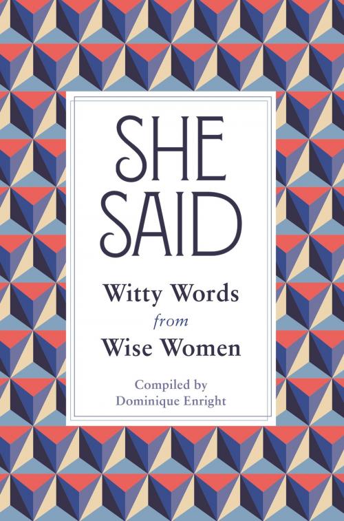 Cover of the book She Said by Dominique Enright, Michael O'Mara
