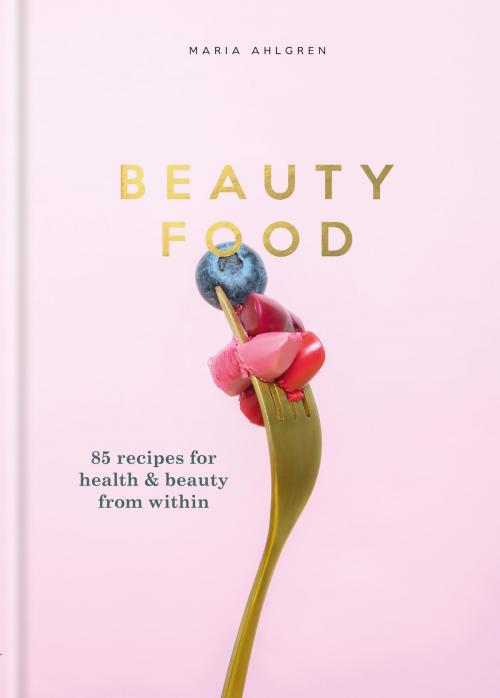 Cover of the book Beauty Food by Maria Ahlgren, Octopus Books