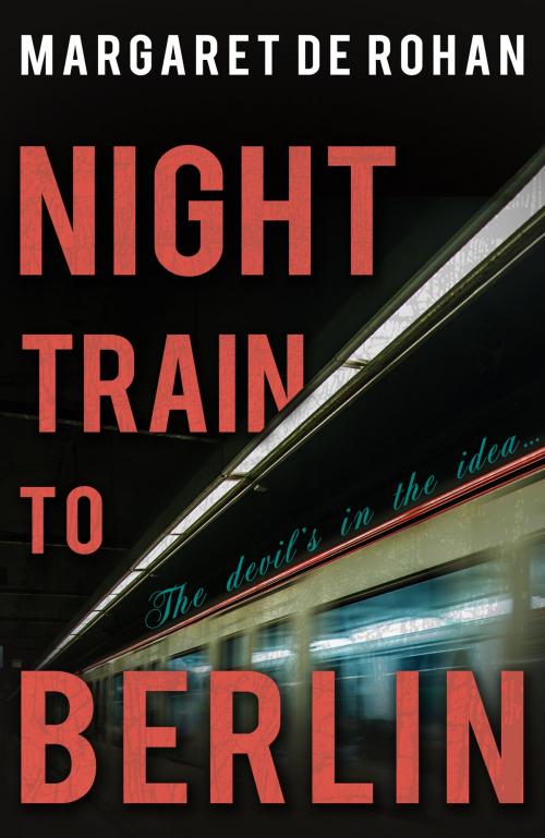 Cover of the book Night Train to Berlin by Margaret de Rohan, Troubador Publishing Ltd