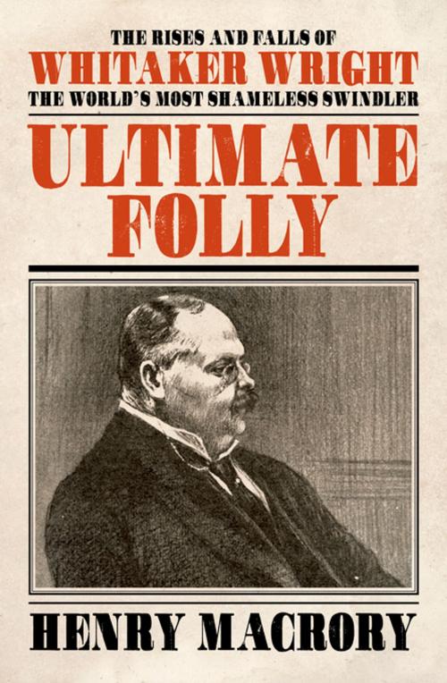 Cover of the book Ultimate Folly by Henry Macrory, Biteback Publishing