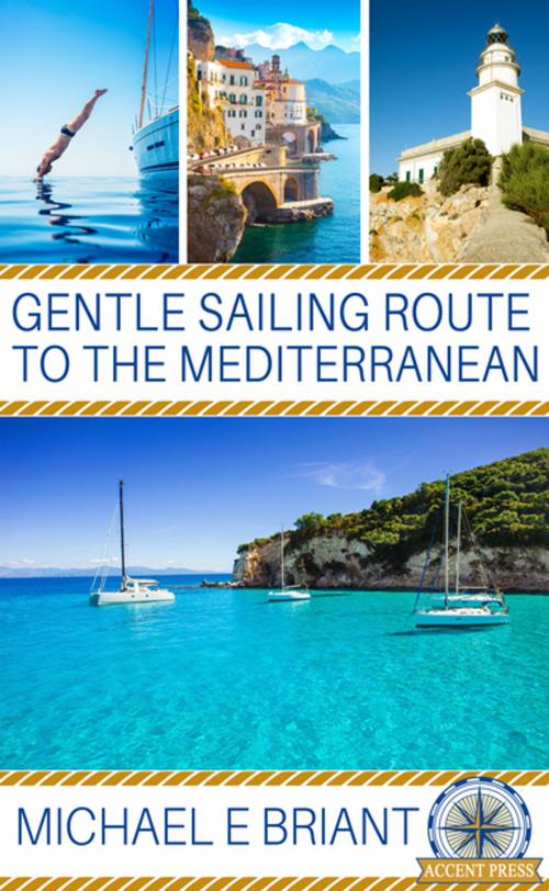 Cover of the book Gentle Sailing Routes to the Mediterranean by Michael Briant, Accent Press