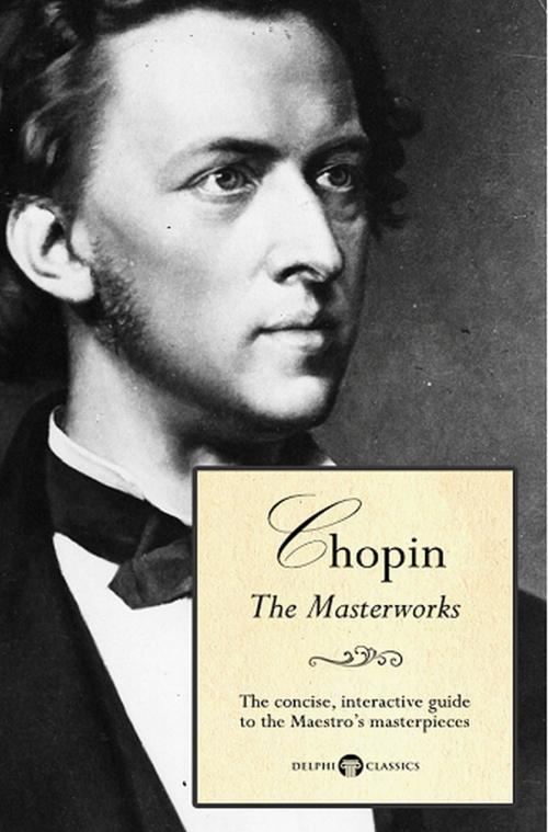 Cover of the book Delphi Masterworks of Frédéric Chopin (Illustrated) by Peter Russell, Delphi Classics Ltd