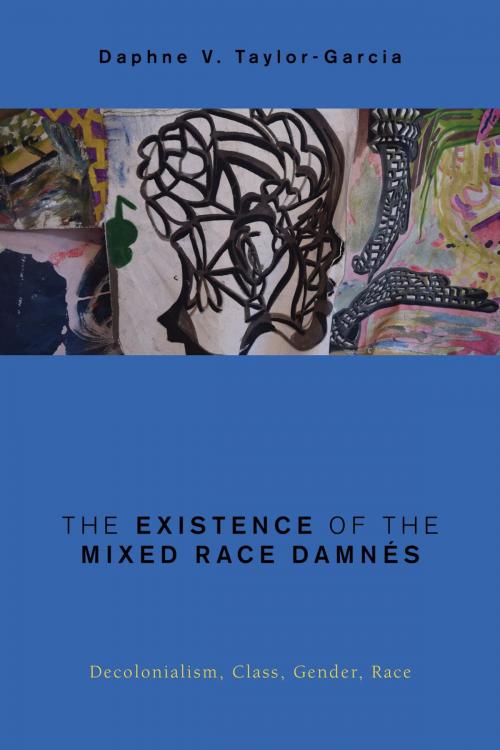Cover of the book The Existence of the Mixed Race Damnés by Daphne V. Taylor-Garcia, Rowman & Littlefield International
