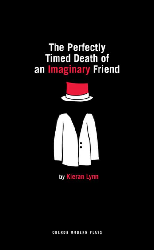 Cover of the book The Perfectly Timed Death of an Imaginary Friend by Kieran Lynn, Oberon Books