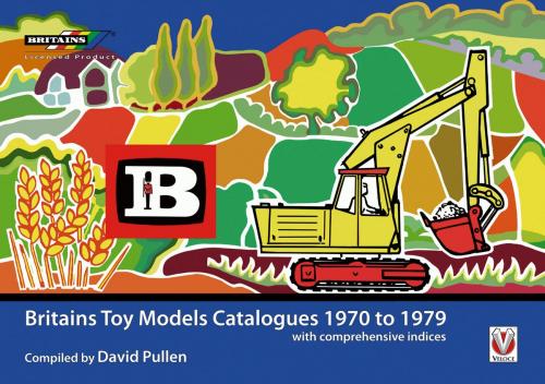 Cover of the book Britains Toy Models Catalogues 1970-1979 by David Pullen CEng CEnv MIAgrE, Veloce Publishing Ltd