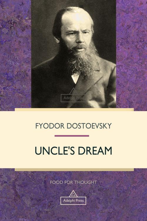 Cover of the book Uncle's Dream by Fyodor Dostoevsky, Adelphi Press