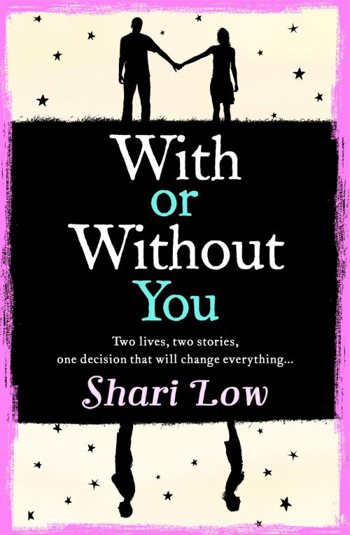 Cover of the book With or Without You by Shari Low, Head of Zeus