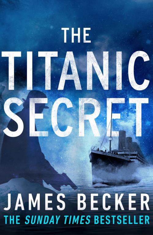 Cover of the book The Titanic Secret by James Becker, Canelo