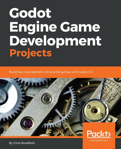 Cover of the book Godot Engine Game Development Projects by Chris Bradfield, Packt Publishing