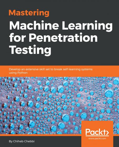 Cover of the book Mastering Machine Learning for Penetration Testing by Chiheb Chebbi, Packt Publishing