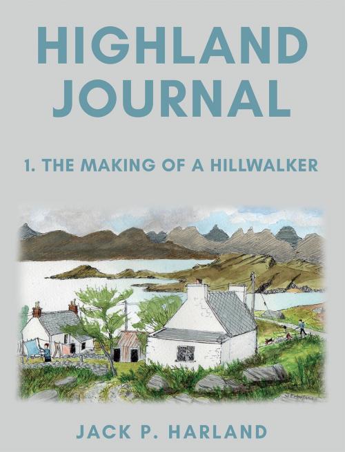 Cover of the book Highland Journal by Jack P. Harland, Troubador Publishing Ltd