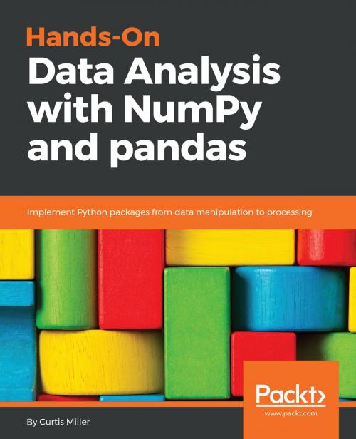 Cover of the book Hands-On Data Analysis with NumPy and pandas by Curtis Miller, Packt Publishing
