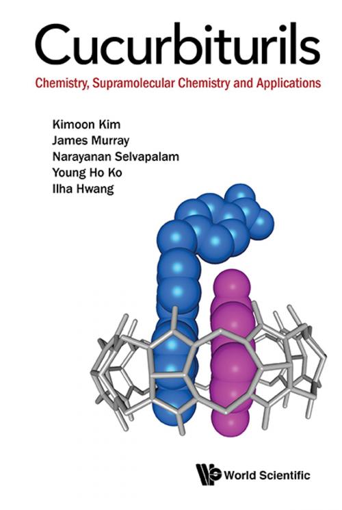 Cover of the book Cucurbiturils by Kimoon Kim, James Murray, Narayanan Selvapalam;Young Ho Ko;Ilha Hwang, World Scientific Publishing Company
