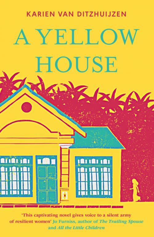 Cover of the book A Yellow House by Karien van Ditzhuijzen, Monsoon Books Pte. Ltd.