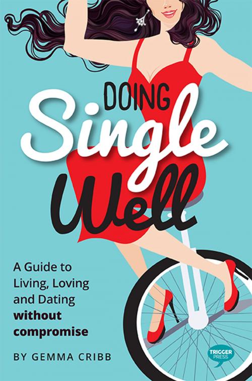 Cover of the book Doing Single Well by Gemma Cribb, Trigger