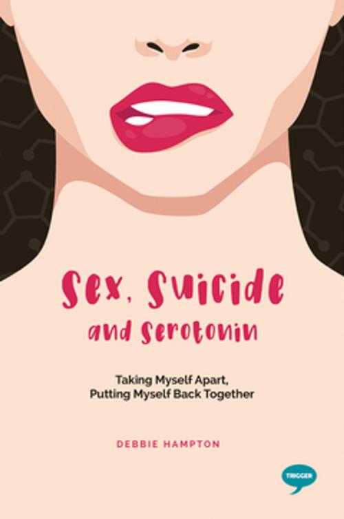 Cover of the book Sex, Suicide and Serotonin by Debbie Hampton, Trigger