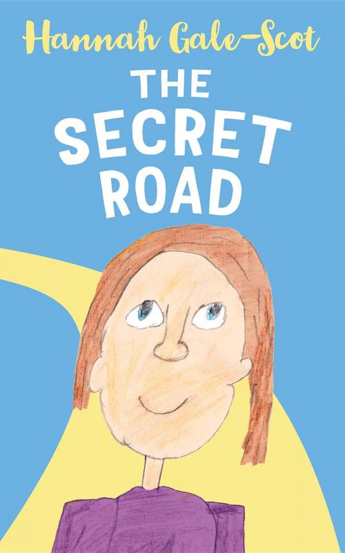 Cover of the book The Secret Road by Hannah Gale-Scot, I AM SELF-PUBlISHING