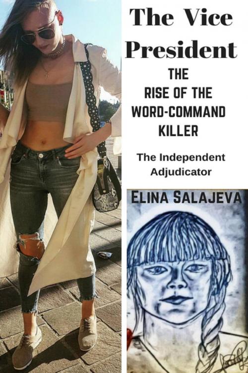 Cover of the book The Vice President The Rise Of The Word-Command Killer by Elina Salajeva, Elinadeivid, Touchladybirdlucky Studios