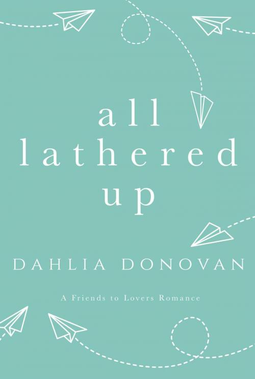 Cover of the book All Lathered Up by Dahlia Donovan, Hot Tree Publishing