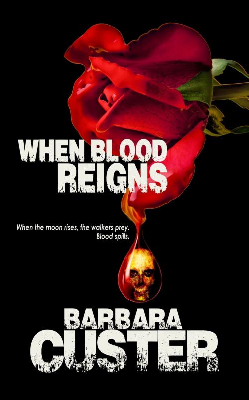 Cover of the book When Blood Reigns by Barbara Custer, Night to Dawn Magazine & Books LLC