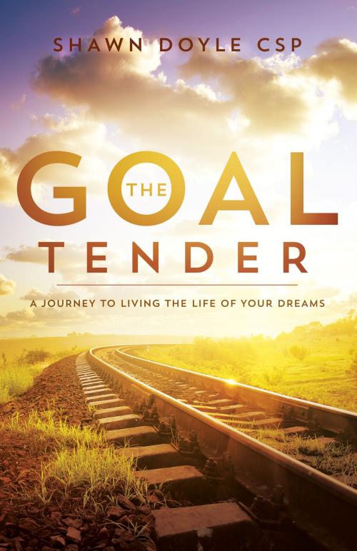 Cover of the book The Goal Tender by Shawn Doyle, CSP, Sound Wisdom