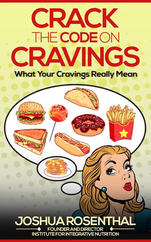 Cover of the book Crack the Code on Cravings by Joshua Rosenthal, Integrative Nutrition Inc.