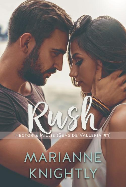 Cover of the book Rush (Hector & Millie) (Seaside Valleria #1) by Marianne Knightly, Marianne Knightly