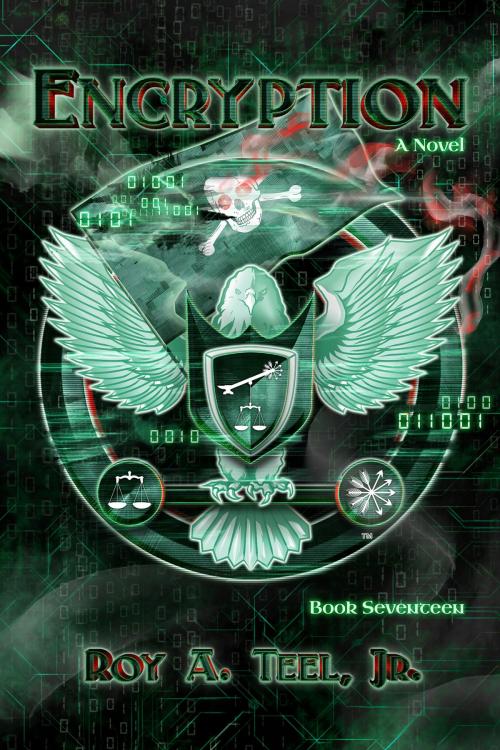 Cover of the book Encryption: The Iron Eagle Series Book Seventeen by Roy A. Teel, Jr., Narroway Press