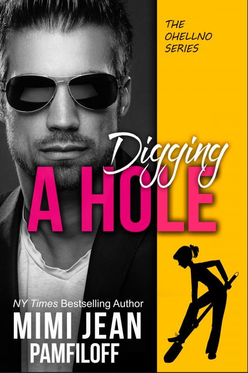 Cover of the book DIGGING A HOLE by Mimi Jean Pamfiloff, P&S, Inc.