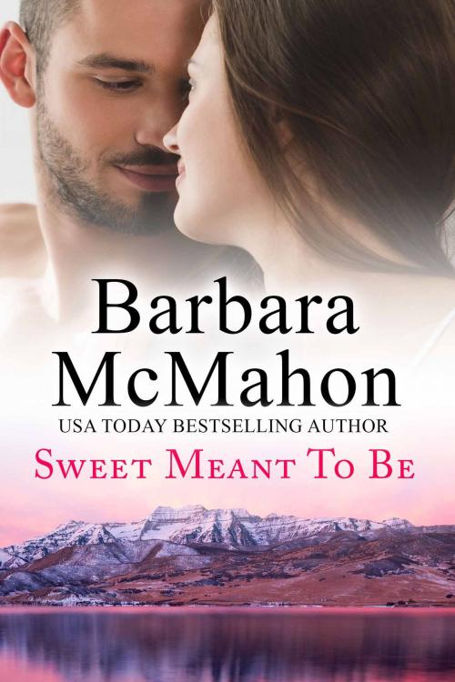 Cover of the book Sweet Meant To Be by Barbara McMahon, Barbara McMahon