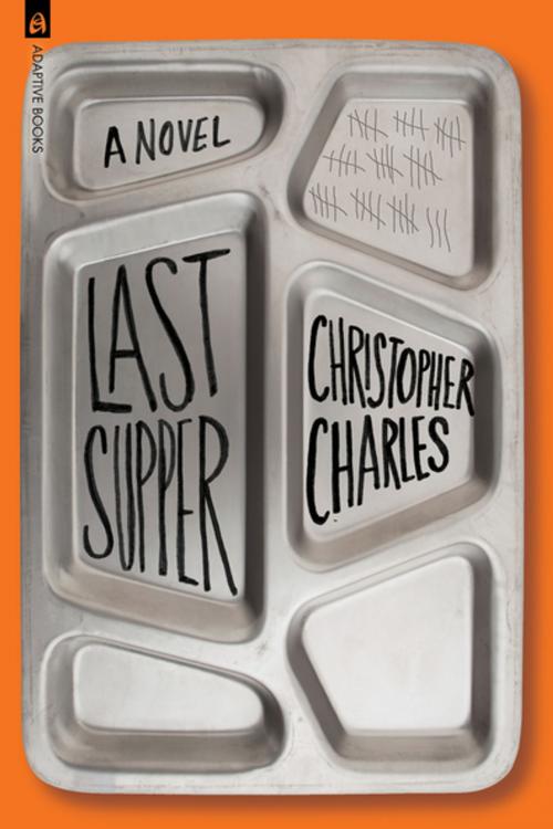 Cover of the book Last Supper by Christopher Charles, Adaptive Studios