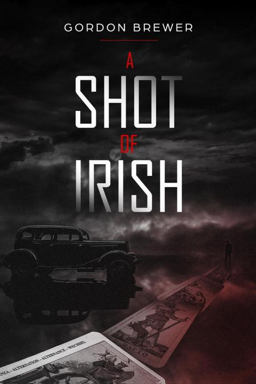 Cover of the book A Shot of Irish by Gordon Brewer, Thorn Bishop Press