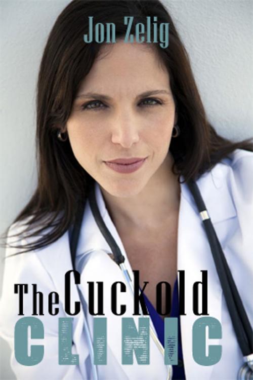 Cover of the book The Cuckold Clinic by Jon Zelig, Pink Flamingo Media