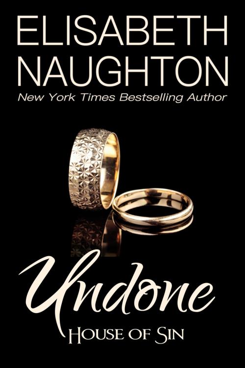 Cover of the book Undone by Elisabeth Naughton, Elisabeth Naughton Publishing LLC