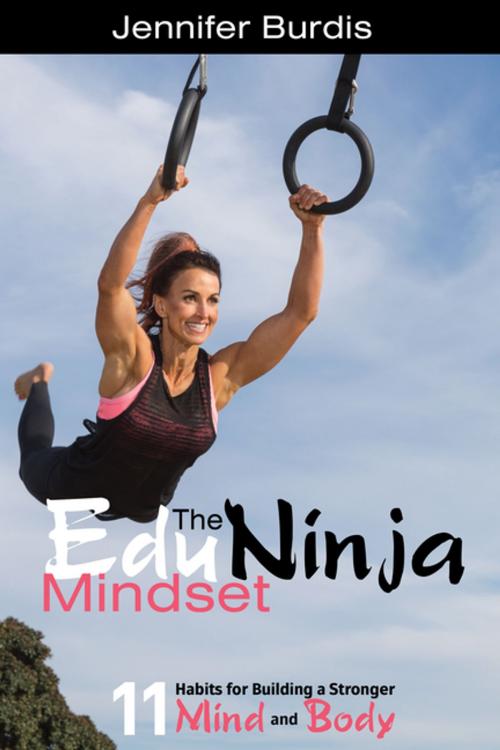Cover of the book The EduNinja Mindset by Jennifer, Dave Burgess Consulting, Inc.