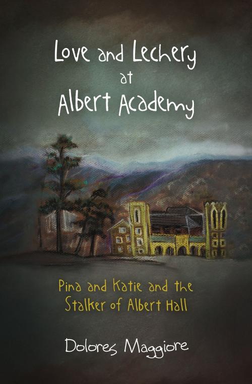 Cover of the book Love and Lechery at Albert Academy by Dolores Maggiore, Sapphire Books Publishing