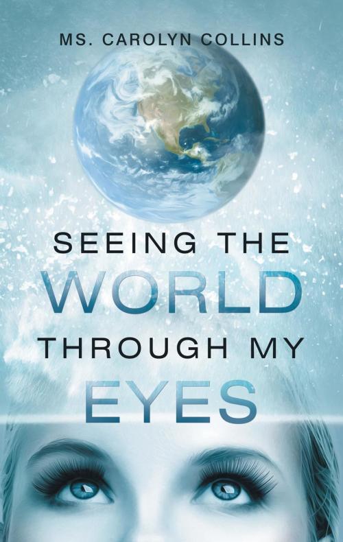 Cover of the book Seeing the World Through My Eyes by Carolyn Collins, Stratton Press