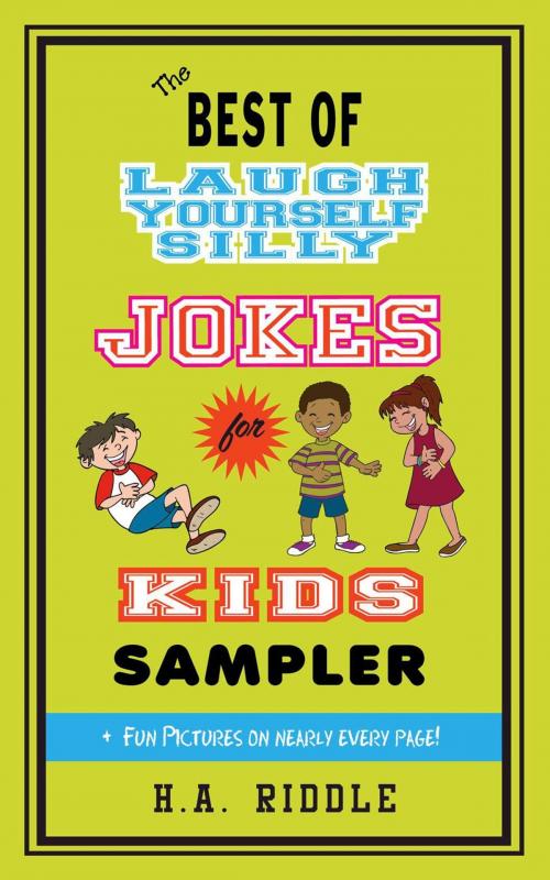 Cover of the book The Best of Laugh Yourself Silly Jokes for Kids Sampler by H.A. Riddle, ionotek, LLC