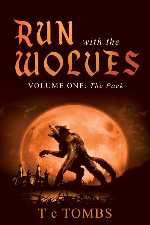 Cover of the book Run with the Wolves: Volume One by T c TOMBS, Toplink Publishing, LLC