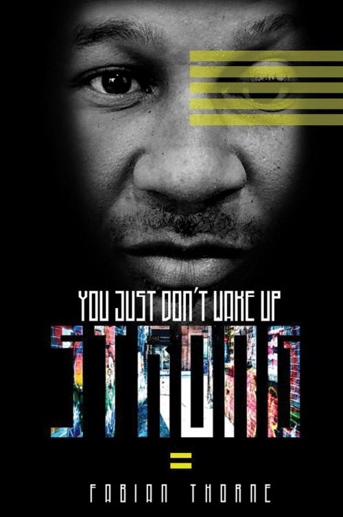 Cover of the book You Just Don't Wake Up Strong by Fabian Thorne, Toplink Publishing, LLC
