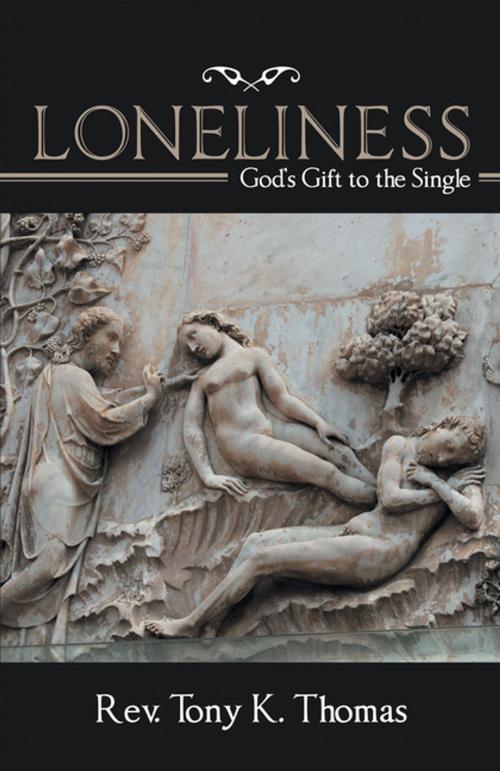 Cover of the book Loneliness by Rev. Tony K. Thomas, WestBow Press