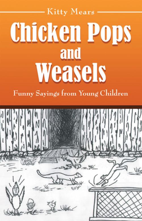 Cover of the book Chicken Pops and Weasels by Kitty Mears, WestBow Press