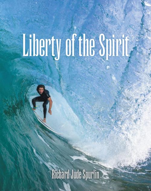 Cover of the book Liberty of the Spirit by Richard Jude Spurlin, WestBow Press